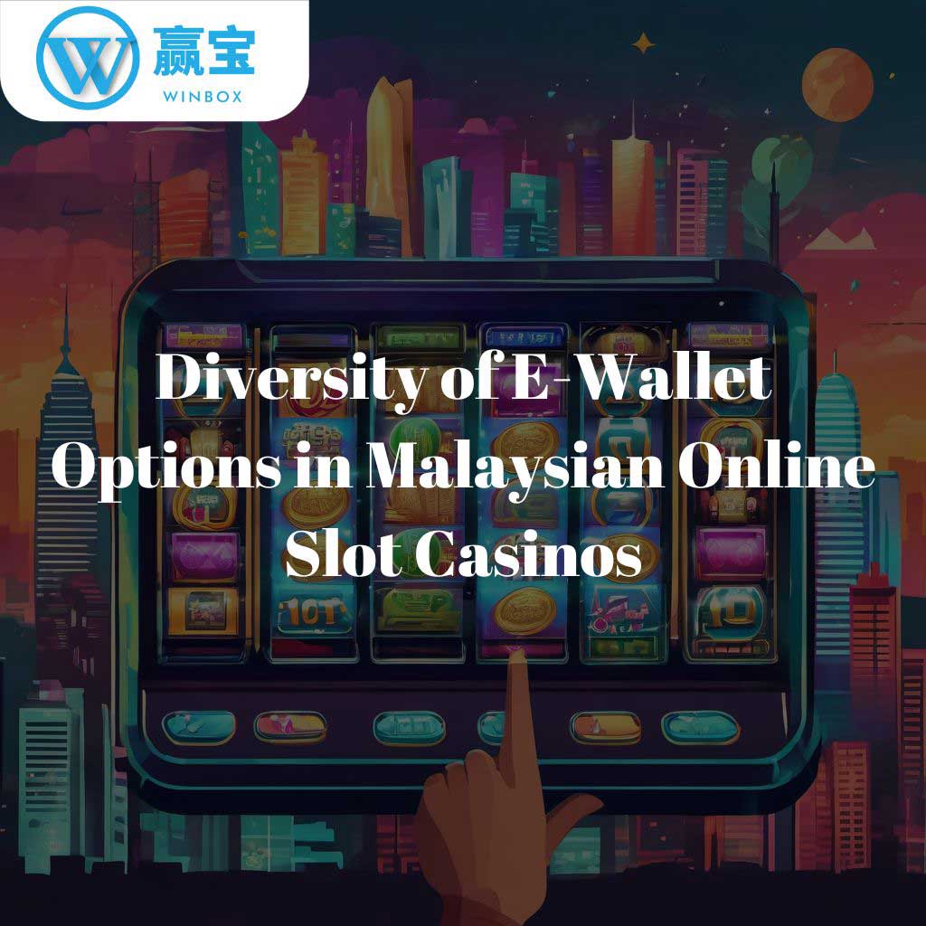 Kepelbagaian Pilihan E-Dompet dalam Kasino Slot Dalam Talian Malaysia