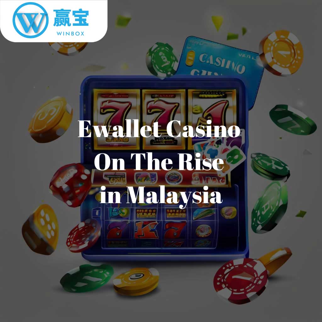 Ewallet Casino on the Rise in Malaysia