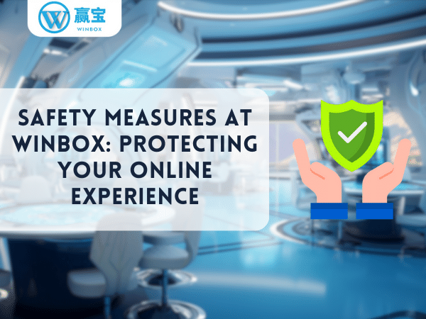 Safety Measures at Winbox: Protecting Your Online Experience